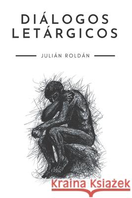 Diálogos Letárgicos Julián Roldán 9798525685888 Independently Published - książka
