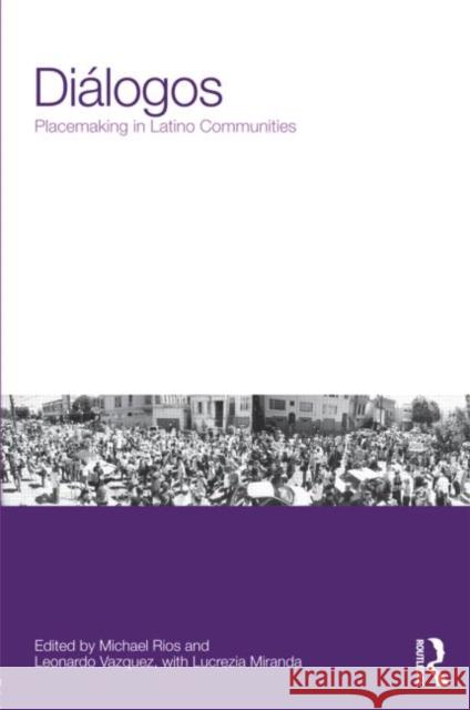 Diálogos: Placemaking in Latino Communities Rios, Michael 9780415679015 Routledge - książka