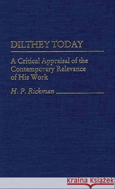 Dilthey Today: A Critical Appraisal of the Contemporary Relevance of His Work Rickman, H. 9780313259333 Greenwood Press - książka