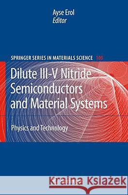 Dilute III-V Nitride Semiconductors and Material Systems: Physics and Technology Erol, Ayse 9783540745280 Springer - książka