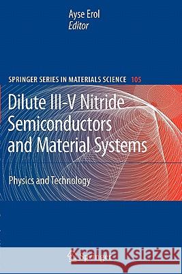 Dilute III-V Nitride Semiconductors and Material Systems: Physics and Technology Erol, Ayse 9783642093937 Springer - książka