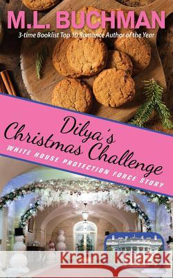 Dilya's Christmas Challenge: a White House Protection Force story M L Buchman 9781949825190 Buchman Bookworks, Inc. - książka