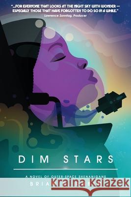 Dim Stars: A Novel of Outer-Space Shenanigans Brian P. Rubin 9780998429359 Critical Eye Publishing - książka