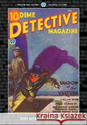 Dime Detective Magazine #1: Facsimile Edition J. Allan Dunn Frederick Nebel Erle Stanley Gardner 9781618277060 Popular Publications - książka