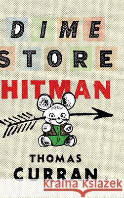 Dime Store Hitman Thomas Curran Stewart Williams 9781734674873 Thomas Curran - książka