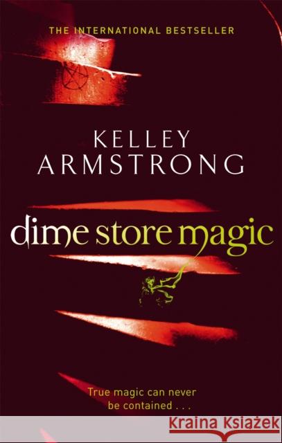 Dime Store Magic: Book 3 in the Women of the Otherworld Series Kelley Armstrong 9780356500195  - książka