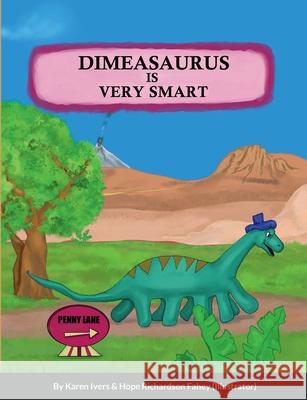 Dimeasaurus is Very Smart Karen Ivers, Hope Richardson Fahey 9781458366764 Lulu.com - książka