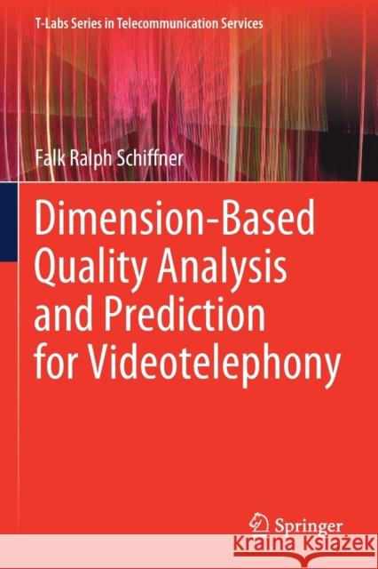 Dimension-Based Quality Analysis and Prediction for Videotelephony Falk Ralph Schiffner 9783030565725 Springer International Publishing - książka