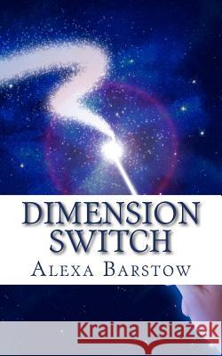 Dimension Switch Alexa Barstow 9781499540208 Createspace - książka