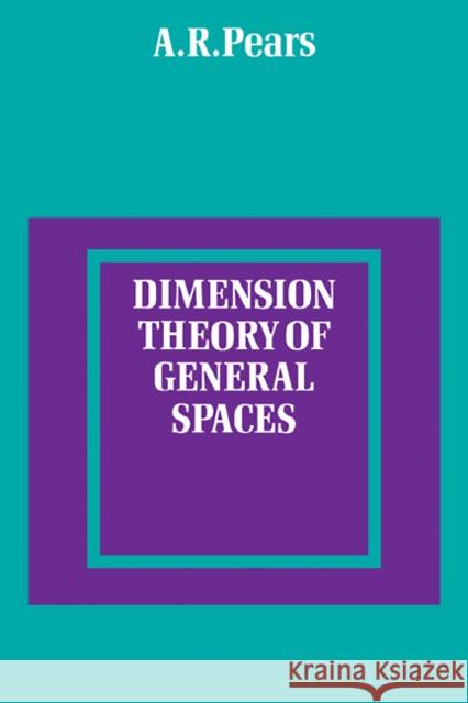 Dimension Theory of General Spaces A. R. Pears 9780521093026 Cambridge University Press - książka
