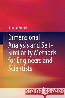 Dimensional Analysis and Self-Similarity Methods for Engineers and Scientists Bahman Zohuri 9783319386171 Springer - książka