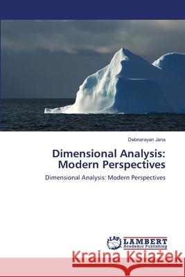 Dimensional Analysis: Modern Perspectives Debnarayan Jana 9783846531426 LAP Lambert Academic Publishing - książka
