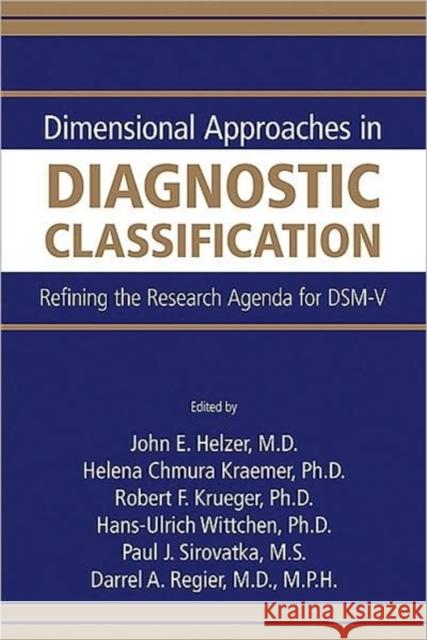 Dimensional Approaches in Diagnostic Classification: Refining the Research Agenda for Dsm-V Helzer, John E. 9780890423431 Not Avail - książka