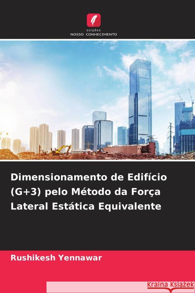 Dimensionamento de Edif?cio (G+3) pelo M?todo da For?a Lateral Est?tica Equivalente Rushikesh Yennawar 9786207054077 Edicoes Nosso Conhecimento - książka