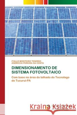 DIMENSIONAMENTO DE SISTEMA FOTOVOLTAICO TENORIO, ITALLO MONTEIRO, da Costa, Andrécia Pereira 9786209062919 Novas Edições Acadêmicas - książka