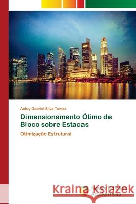 Dimensionamento Ótimo de Bloco sobre Estacas Acley Gabriel Silva Tomaz 9786202046909 Novas Edicoes Academicas - książka