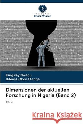 Dimensionen der aktuellen Forschung in Nigeria (Band 2) Kingsley Nwagu, Udeme Okon Efanga 9786203122213 Verlag Unser Wissen - książka