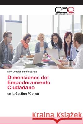 Dimensiones del Empoderamiento Ciudadano Zerillo García, Kirk Douglas 9786202118477 Editorial Académica Española - książka