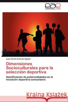 Dimensiones Socioculturales Para La Seleccion Deportiva Juan Carlos A 9783848477739 Editorial Acad Mica Espa Ola - książka