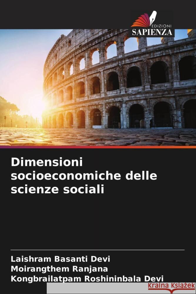 Dimensioni socioeconomiche delle scienze sociali Basanti Devi, Laishram, Ranjana, Moirangthem, ROSHININBALA DEVI, KONGBRAILATPAM 9786206476917 Edizioni Sapienza - książka