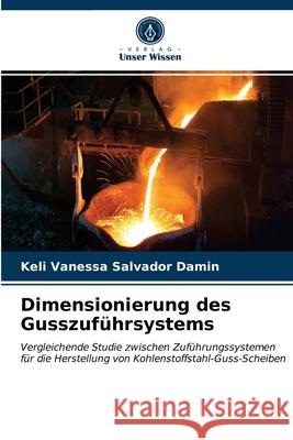 Dimensionierung des Gusszuführsystems Keli Vanessa Salvador Damin 9786203633993 Verlag Unser Wissen - książka