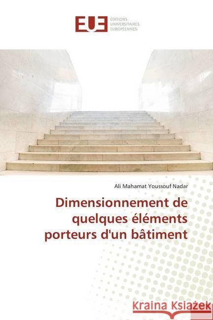 Dimensionnement de quelques éléments porteurs d'un bâtiment Mahamat Youssouf Nadar, Ali 9786138451099 Éditions universitaires européennes - książka