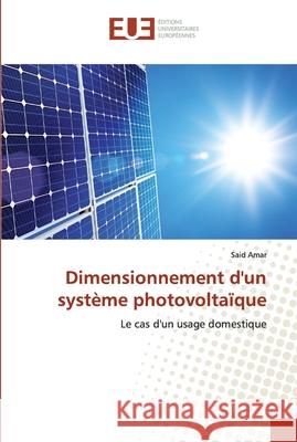 Dimensionnement d'un système photovoltaïque Amar, Said 9786138431688 Éditions universitaires européennes - książka