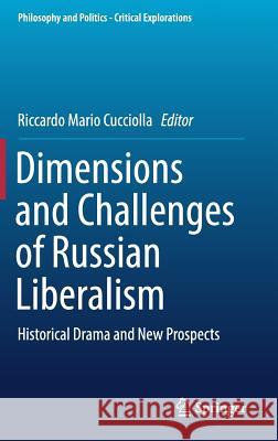 Dimensions and Challenges of Russian Liberalism: Historical Drama and New Prospects Cucciolla, Riccardo Mario 9783030056650 Springer - książka