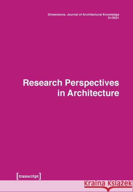 Dimensions: Journal of Architectural Knowledge: Vol. 1, No. 1/2021: Research Perspectives in Architecture  9783837658095 Transcript Verlag - książka