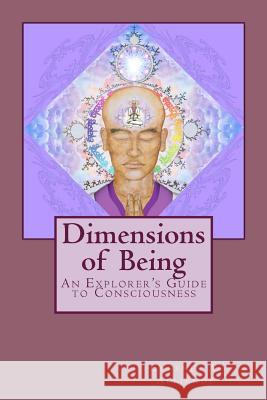 Dimensions of Being: An Explorer's Guide to Consciousness Eugene A. Alliende 9781478151876 Createspace - książka