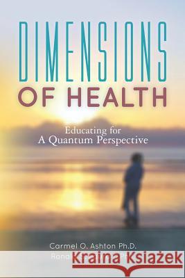 Dimensions of Health: Educating for A Quantum Perspective Laura D. Phil, Ronald S. 9781468048834 Createspace - książka