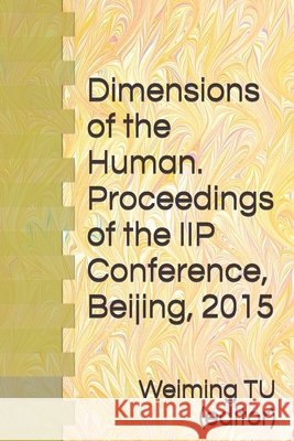 Dimensions of the Human. Proceedings of the IIP Conference, Beijing, 2015 İoanna Kuçuradi, Lai Chen, Guorong Yang 9798990770201 Markopolski Books - książka