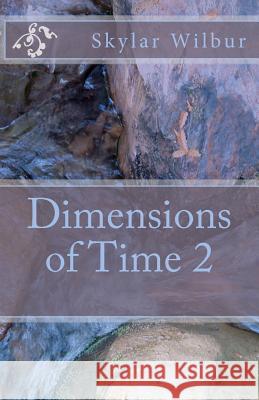 Dimensions of Time 2 Skylar Wilbur Kj Nivin 9781479182312 Createspace Independent Publishing Platform - książka