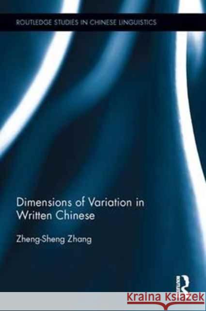 Dimensions of Variation in Written Chinese Zheng-Sheng Zhang 9781138942530 Routledge - książka