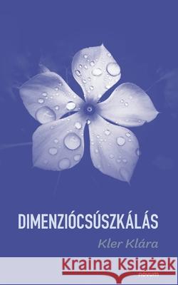 Dimenziócsúszkálás Kler Klára 9783991313328 Novum Pro - książka