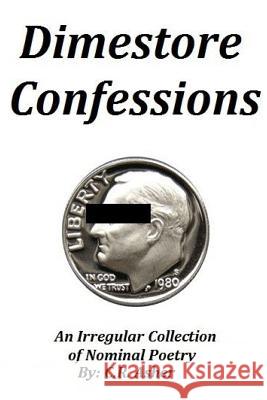 Dimestore Confessions C. R. Asher 9781312348356 Lulu.com - książka