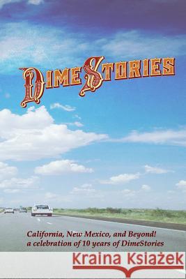 DimeStories: California, New Mexico, and Beyond!: a celebration of 10 years of DimeStories Henderson, Susan 9781503285835 Createspace - książka