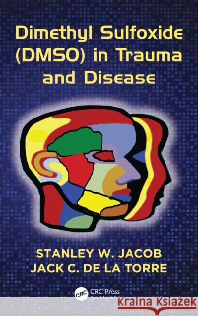 Dimethyl Sulfoxide (Dmso) in Trauma and Disease Stanley W. Jacob Jack C. D 9781498714679 CRC Press - książka