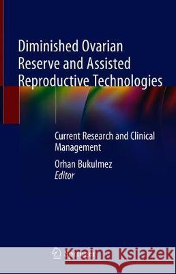 Diminished Ovarian Reserve and Assisted Reproductive Technologies: Current Research and Clinical Management Bukulmez, Orhan 9783030232344 Springer - książka