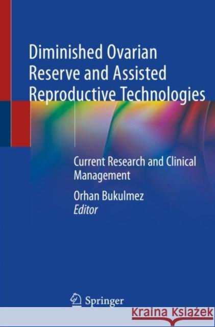 Diminished Ovarian Reserve and Assisted Reproductive Technologies: Current Research and Clinical Management Orhan Bukulmez 9783030232375 Springer - książka