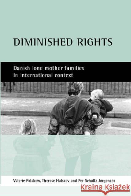 Diminished Rights: Danish Lone Mother Families in International Context Polakow, Valerie 9781861342775 Policy Press - książka