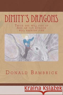 Dimity's Dragons: Twice she will rise up Bambrick, Donald 9781530030880 Createspace Independent Publishing Platform - książka