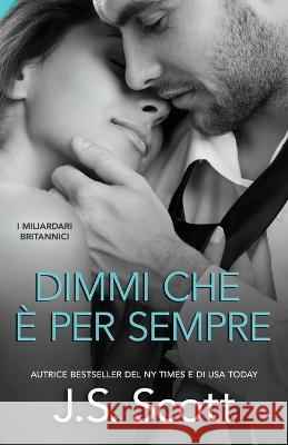 Dimmi Che È Per Sempre J S Scott, Martina Stefani 9798841269311 Independently Published - książka