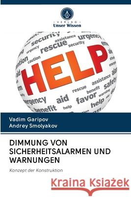 Dimmung Von Sicherheitsalarmen Und Warnungen Garipov, Vadim 9786202849579 Verlag Unser Wissen - książka