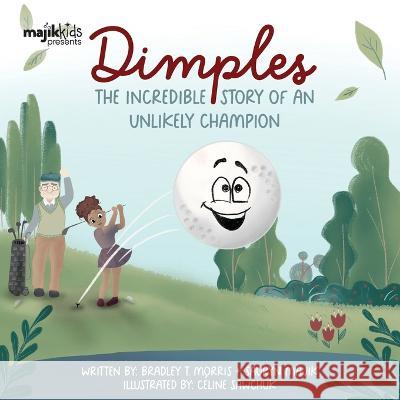 Dimples: The Incredible Story Of An Unlikely Champion Bradley T Morris Celine Sawchuk  9781990568275 Majik Kids - książka