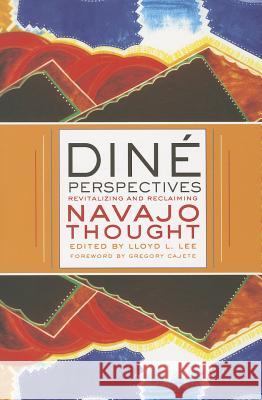 Diné Perspectives: Revitalizing and Reclaiming Navajo Thought Lee, Lloyd L. 9780816530922 University of Arizona Press - książka