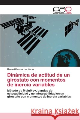 Dinámica de actitud de un giróstato con momentos de inercia variables Iñarrea Las Heras, Manuel 9783659058233 Editorial Académica Española - książka