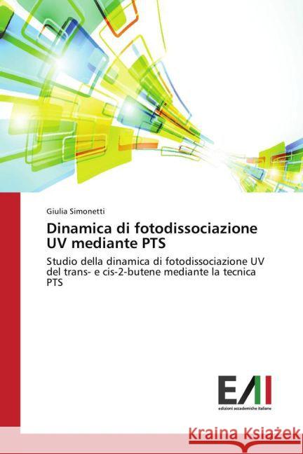 Dinamica di fotodissociazione UV mediante PTS : Studio della dinamica di fotodissociazione UV del trans- e cis-2-butene mediante la tecnica PTS Simonetti, Giulia 9783639779226 Edizioni Accademiche Italiane - książka