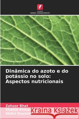 Dinâmica do azoto e do potássio no solo: Aspectos nutricionais Bhat, Zahoor, Ahmad, Shahid, Quyoom, Abdul 9786200761194 Edições Nosso Conhecimento - książka
