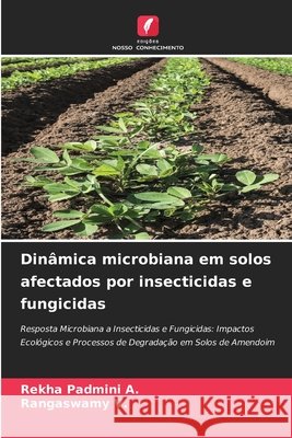 Dinâmica microbiana em solos afectados por insecticidas e fungicidas A., Rekha Padmini, V., Rangaswamy 9786208901080 Edições Nosso Conhecimento - książka